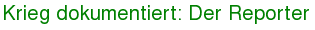 Krieg dokumentiert: Der Reporter